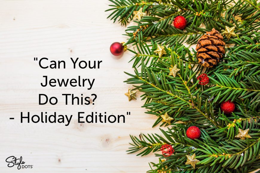 Pine boughs with red berries and pine cones and title, "Can Your Jewelry Do This? - Holiday Edition"